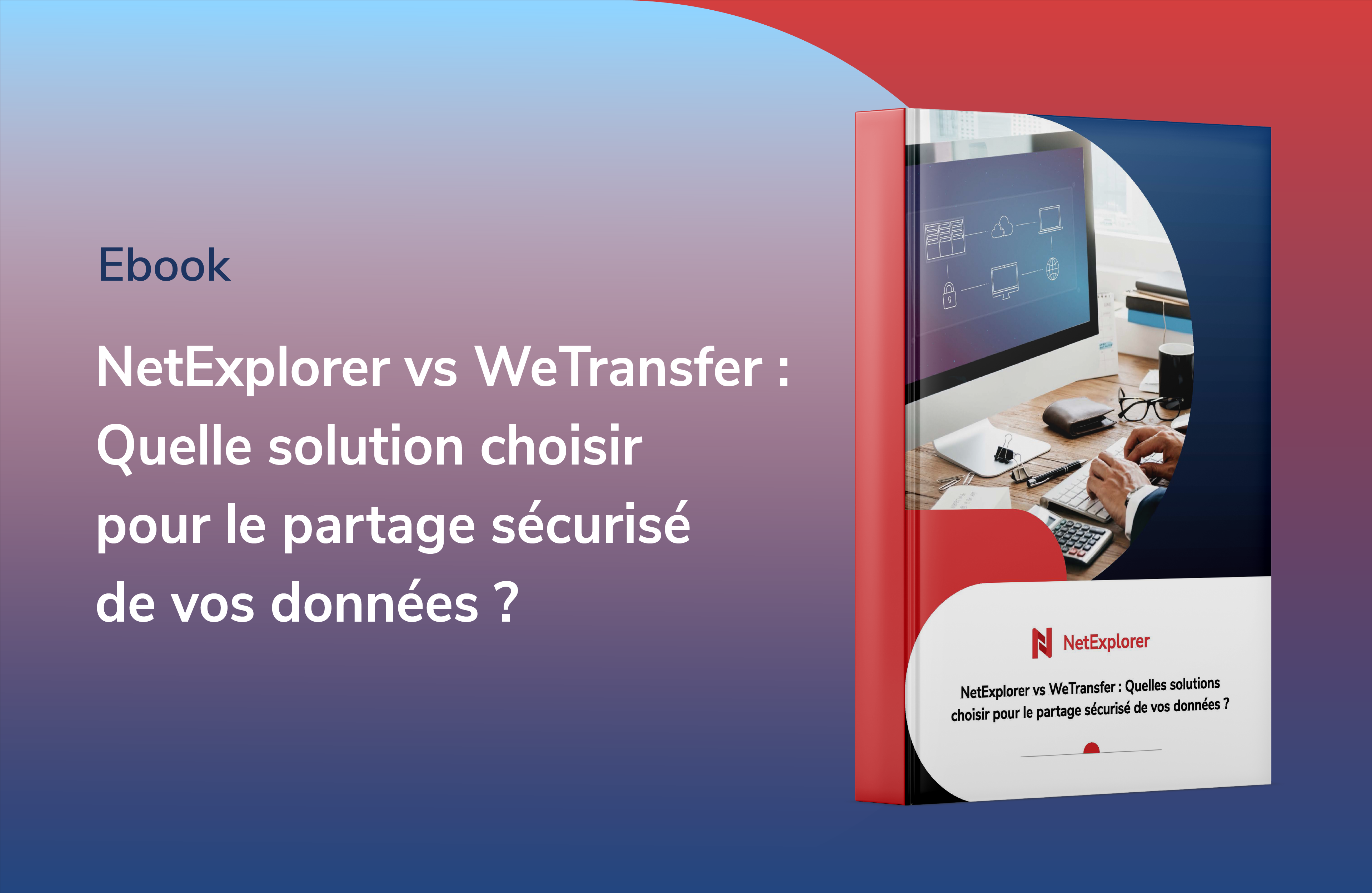 E-book d'analyse des solutions NetExplorer et WeTransfer